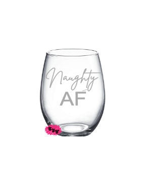 Engraved Stemless Wine Glass, Etched Wine Glass, Naughty AF, Wine Tumbler, Stemless Wine Glass, 30th Birthday Gift