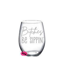 Engraved Stemless Wine Glass, Etched Wine Glass, Bitches Be Sippin', Wine Tumbler, Stemless Wine Glass, 30th Birthday Gift