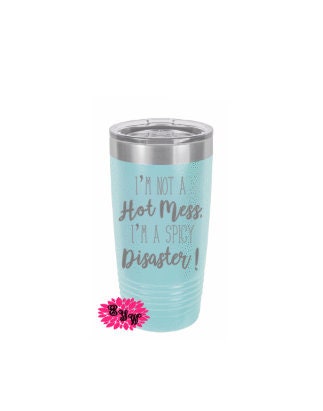 Engraved Tumbler, Etched Tumbler, I'm Not A Hot Mess I'm A Spicy Disaster Stainless Steel Coffee Tumbler, Slider Lid Coffee Cup