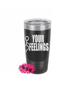 Engraved Tumbler, Etched Tumbler, FCK Your Feelings Stainless Steel Coffee Tumbler, Slider Lid Coffee Cup