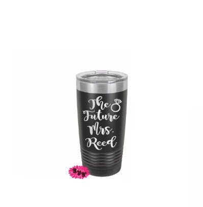 Engraved Stainless Tumbler, Personalized Coffee Tumbler, Etched Tumbler, Etched Tumbler, Future Mrs., Engagement Gift