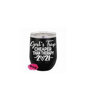 Engraved Stainless Wine Cup, Girl's Trip Etched Wine Tumbler, Girls Trip Cheaper Than Therapy Tumbler, Lots Of Colors