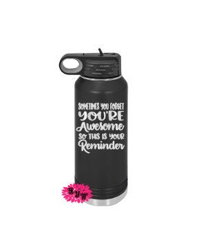 Engraved Water Bottle, Etched Water Bottle With Straw, 32oz Stainless Bottle, Sometimes You Forget You're Awesome So This Is You're Reminder