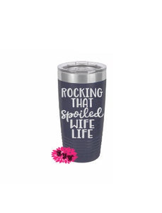 Engraved Tumbler, Etched Tumbler, Rocking That Spoiled Wife Life Stainless Steel Coffee Tumbler, Slider Lid Coffee Cup