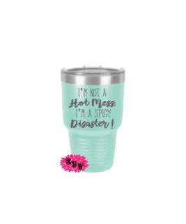 Engraved Tumbler, Personalized I'm Not A Hot Mess I'm A Spicy Disaster Etched Tumbler, Wine Tumbler, Stainless Steel Tumbler Any Saying