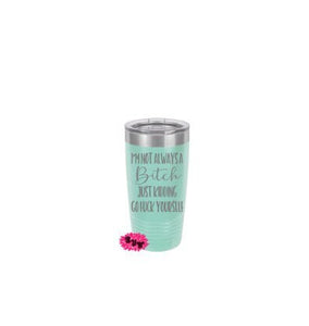 Engraved 20oz Tumbler, Funny Beach Tumbler, I'm Not Always A Bitch Just Kidding Coffee Stainless Steel Coffee Tumbler, Slider Lid Coffee Cup