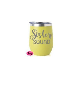 Engraved Stainless Wine Cup, Funny Wine Tumbler, Etched Wine Tumbler, Sister Squad Wine Tumbler