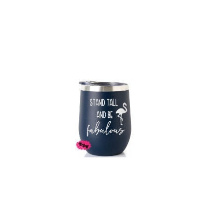 Engraved Stainless Wine Cup, Flamingo Wine Tumbler, Etched Wine Tumbler, Stand Tall And Be Fabulous