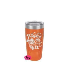 Engraved 20oz Tumbler, Personalized Etched Tumbler, Pumpkin Spice And Everything Nice