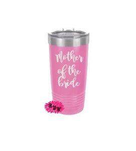 Engraved 20oz Tumbler, Personalized Etched Tumbler, Mother Of The Bride Gift, Stainless Steel Coffee Tumbler, Your Name Or Saying