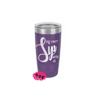 Engraved 20oz Tumbler, You Can't Sip With Us Etched Tumbler, Teacher Gift, Slider Lid, Stainless Steel Coffee Tumbler, Your Name Or Saying