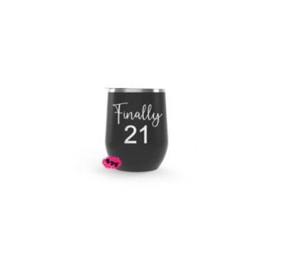 Wine Tumbler, Engraved Stainless Wine Cup, Finally 21, 21st Birthday Gift, Funny Wine Tumbler, Lots Of Colors