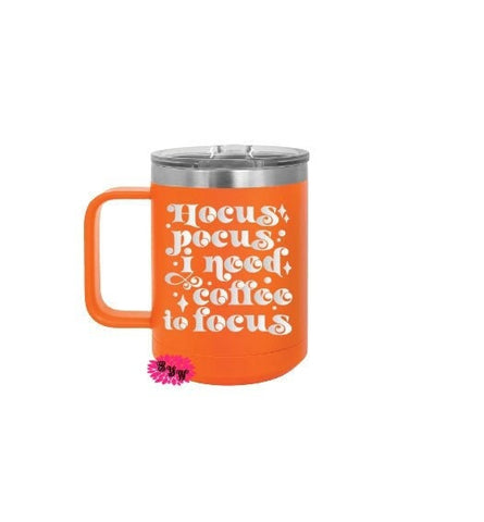 Hocus Pocus I Need Coffee To Focus Mug, Engraved Stainless Steel Coffee Tumbler With Slider Lid, 15oz Coffee Mug With Handle