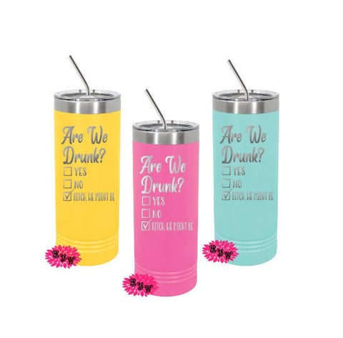 Engraved Skinny Tumbler, Etched Skinny Tumbler, Are We Drunk Girls Trip Cups, Slider Lid  Cups, Lots Of Colors