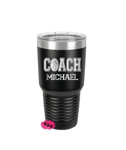 Engraved 30oz Tumbler, Personalized Basketball Coach Cup, Etched Tumbler, Basketball Coach Gift, Basketball Tumbler, Stainless Steel Tumbler