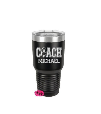 Engraved 30oz Tumbler, Personalized Soccer Coach Cup, Etched Tumbler, Soccer Coach Gift, Soccer Tumbler, Stainless Steel Tumbler