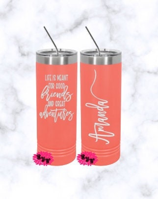 Engraved Tumbler, Etched Tumbler, Etched Skinny Steel Tumbler Slider Lid And Straw, 22oz Skinny Tumbler, Life Is Meant For Good Friends