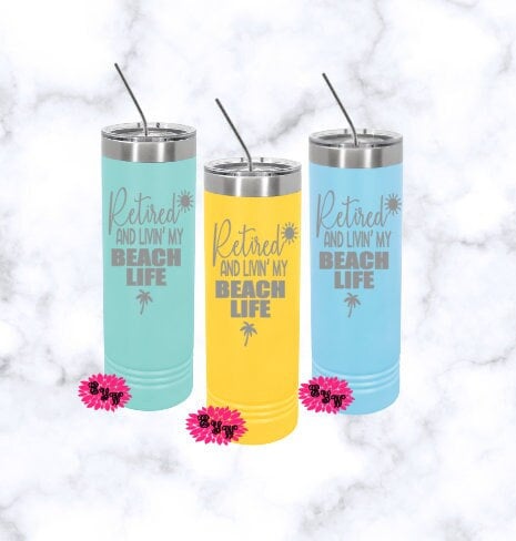 Engraved Stainless Tumbler, Beach Tumbler, Retired And Livin My Beach Life, Retirement Cup Etched Skinny Tumbler, Lots of Colors, Slider Lid