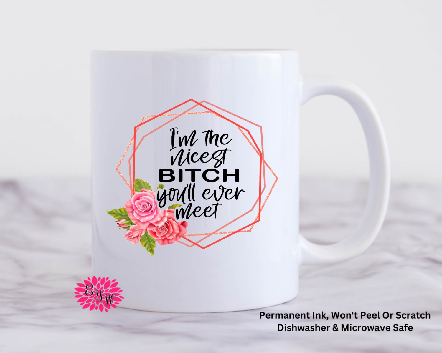 Coffee Mug, I'm The Nicest Bitch You'll Ever Meet Mug, 11oz Ceramic Coffee Mug With Handle, Permanent Ink, Dishwasher Safe, Microwave Safe