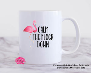 Coffee Mug, Calm The Flock Down Flamingo Mug, 11oz Ceramic Coffee Handle Mug, Permanent Ink, Dishwasher Safe, Microwave Safe