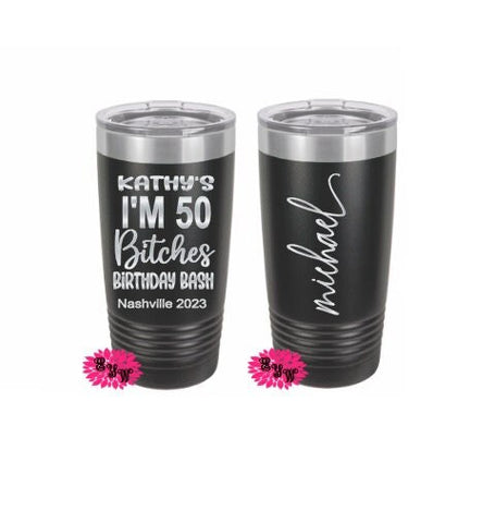 Engraved 20oz 2 Sided Tumbler, Personalized Etched Tumbler, I'm 50 Bitches Cup, Slider Lid, Stainless Steel Coffee Tumbler, Your Name Saying