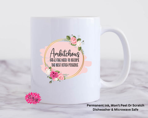 Coffee Mug, Ambitchous Mug, Watercolor Floral Mug, 11oz Ceramic Coffee Mug With Handle, Permanent Ink, Dishwasher Safe, Microwave Safe