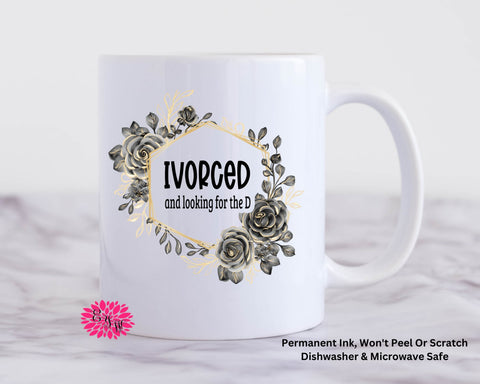 Coffee Mug, Newly Divorced Mug, 11oz Ceramic Coffee Mug With Handle, Watercolor Floral Mug, Permanent Ink, Dishwasher Safe, Microwave Safe