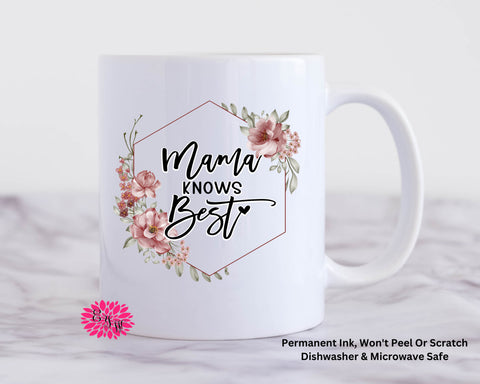 Coffee Mug, Mother Knows Best Mother's Day Mug, 11oz Ceramic Coffee Mug With Handle, Permanent Ink, Dishwasher Safe, Microwave Safe