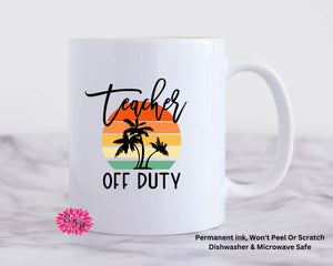 Coffee Mug, Teacher Off Duty Mug, 11oz Ceramic Coffee Mug With Handle, Teacher Appreciation, Permanent Ink, Dishwasher Safe, Microwave Safe