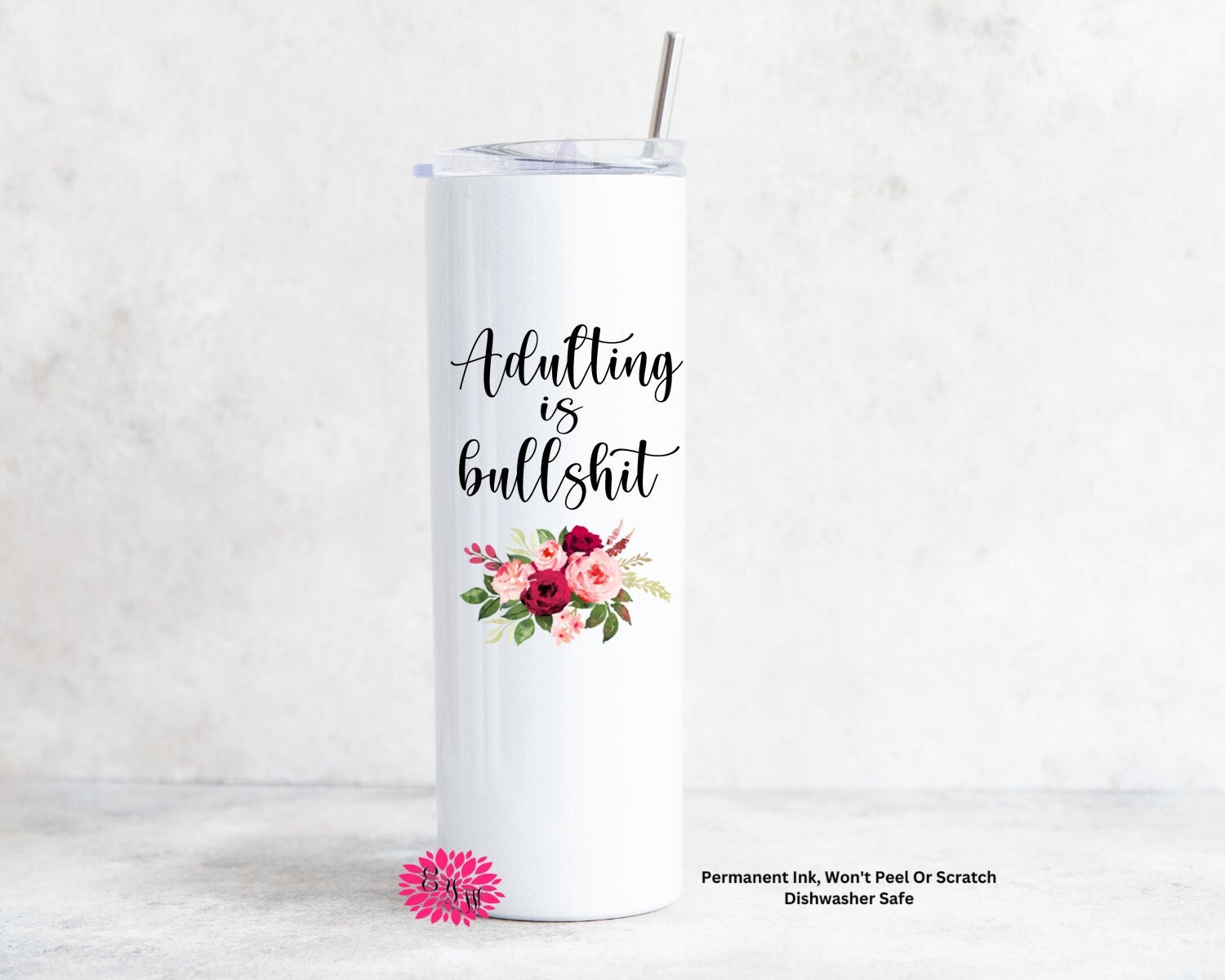 Adulting Is Bullshit Skinny Tumbler, 20oz Stainless Steel Tumbler With Straw, Permanent Sublimation Ink, Dishwasher Safe