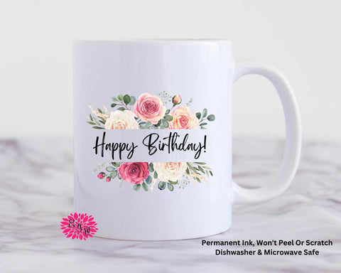 Coffee Mug, Happy Birthday Mug, 11oz Ceramic Coffee Cup W/ Handle, Floral Happy Birthday Mug, Permanent Ink Dishwasher Safe, Microwave Safe