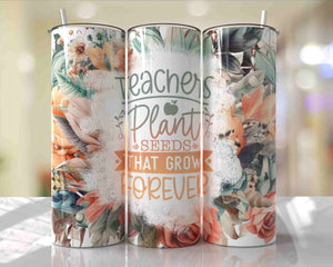 Teacher Stainless Tumbler, Teacher Floral Wrap Tumbler, Teachers Plant Seeds Tumbler Skinny Steel Tumbler, Teacher Gift, Teacher End Of Year