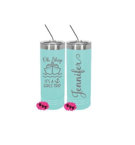 Oh Ship It's A Girls Trip Vacation Tumbler, 2 Sided Etched Tumbler, Personalized Vacation Tumbler, Girls Getaway Cup, Skinny Steel Tumbler