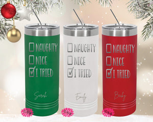 Engraved Stainless Tumbler, Personalized Christmas Tumbler, Naughty Nice I Tried Etched Skinny Tumbler, Skinny Tumbler With Slider Lid