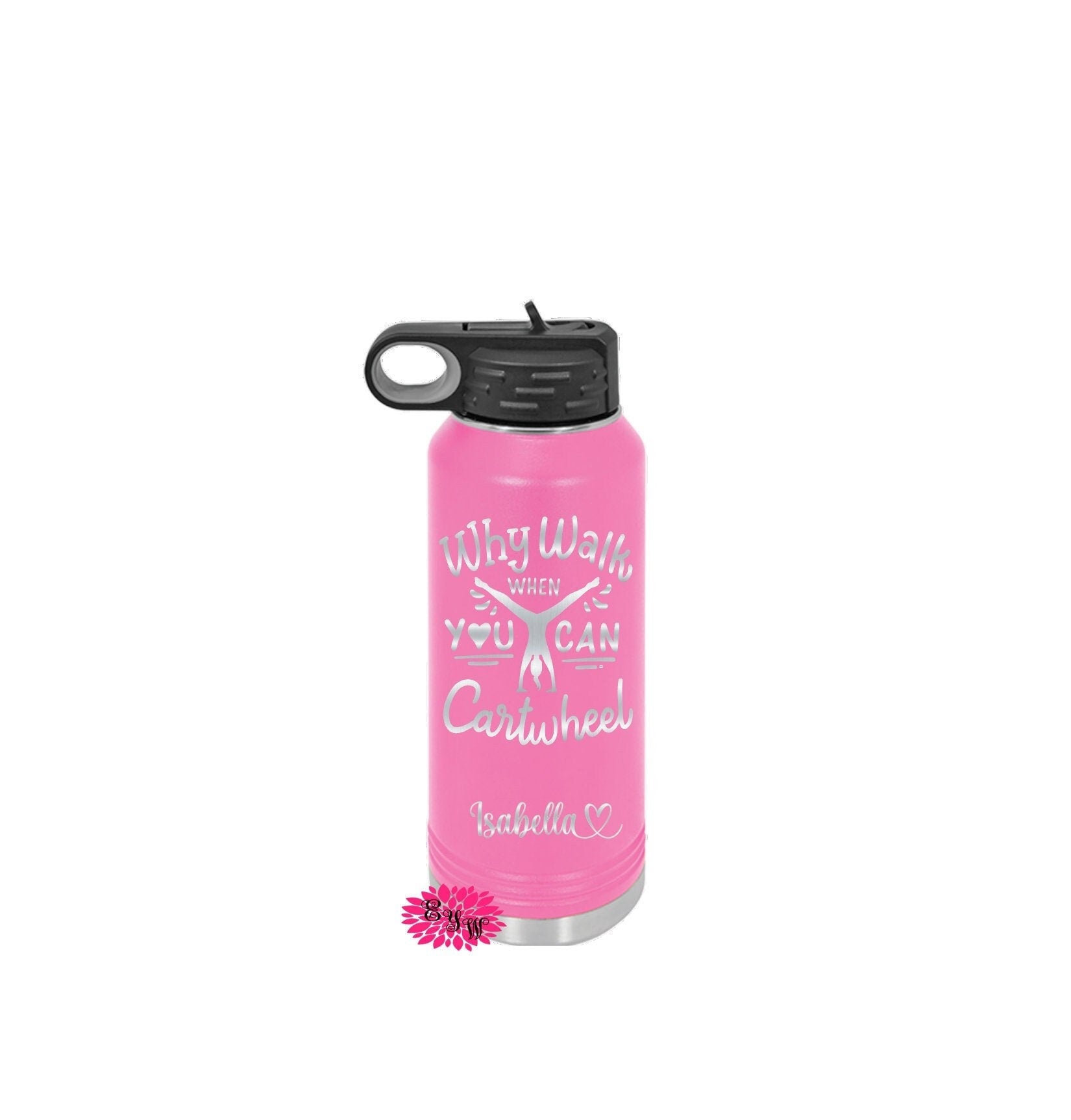 Engraved Water Bottle, Etched Water Bottle With Straw, Personalized Gymnastics Bottle, Why Walk When You Can Cartwheel Water Bottle, 4 SIZES