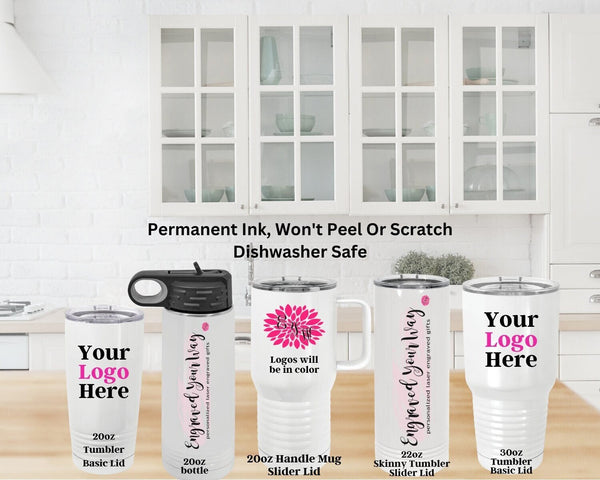 Full Color Logo, Custom Printed Logos Permanent Ink No Decals - 20oz Tumbler, 20oz Bottle, 20oz Handle Mug, 22oz Skinny, 30oz Tumbler